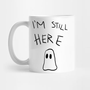 Still Here Mug